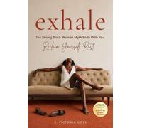 Exhale: The Strong Black Woman Myth Ends With You. Reclaim Yourself. Rest