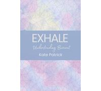 Exhale: Understanding Burnout: A Gentle Guide to Burnout Recovery for Overwhelmed Women (Exhale: Self-Help Guides for Mid-Life Women)