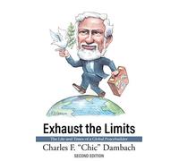 Exhaust the Limits: The Life and Times of a Global Peacebuilder