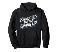 Exhausted But Not Giving Up Tired Motivation |- Pullover Hoodie