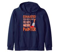 Exhausted From Being an Amazing Painter Humor Zip Hoodie