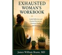 Exhausted Woman's Workbook: Guided Reflections and Practical Exercises for Emotional Healing and Recovery (EXHAUSTED Series)
