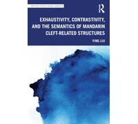 Exhaustivity, Contrastivity, and the Semantics of Mandarin Cleft-related Structures