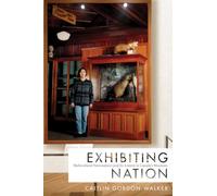 Exhibiting Nation: Multicultural Nationalism (and Its Limits) in Canada’s Museums