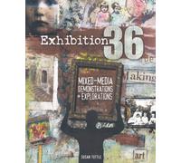 Exhibition 36: Mixed Media Demonstrations + Explorations