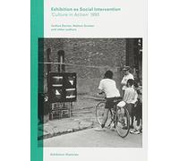 Exhibition as Social Intervention - 'Culture in Action' 1993 (Afterall Exhibition Histories)