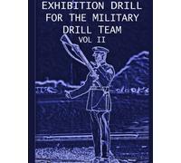 Exhibition Drill For The Military Drill Team, Vol. II