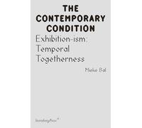Exhibition-Ism: Temporal Togetherness (Sternberg Press / The Contemporary Condition)