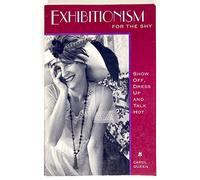 Exhibitionism for the Shy: Show Off, Dress Up and Talk Hot