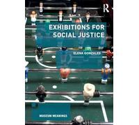 Exhibitions for Social Justice (Museum Meanings)