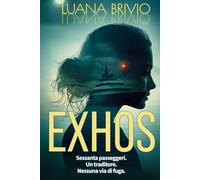 EXHOS: Quando sei prigioniero dell'oceano, il mistero più profondo è la mente umana. Un thriller psicologico che mette alla prova privilegi e lusso, ... corsa contro il tempo. (THRILLER LOVERS)