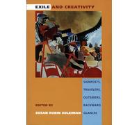 Exile and Creativity: Signposts, Travelers, Outsiders, Backward Glances