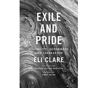Exile and Pride: Disability, Queerness, and Liberation