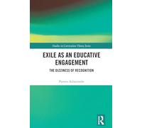 Exile as an Educative Engagement: The Dizziness of Recognition (Studies in Curriculum Theory Series)