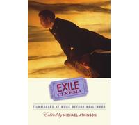 Exile Cinema: Filmmakers at Work Beyond Hollywood (S U N Y Series, Horizons of Cinema)