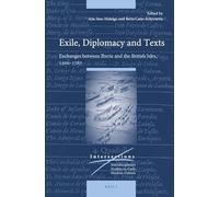 Exile, Diplomacy and Texts: Exchanges between Iberia and the British Isles, 1500-1767: 74 (Intersections, 74)