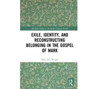Exile, Identity, and Reconstructing Belonging in the Gospel of Mark