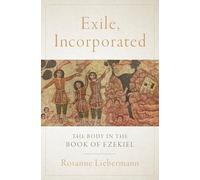 Exile, Incorporated: The Body in the Book of Ezekiel