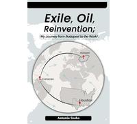 Exile, Oil, Reinvention My Journey from Budapest to the World