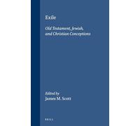 Exile: Old Testament, Jewish and Christian Conceptions (Supplements to the Journal for the Study of Judaism): 56
