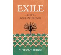 Exile: Part II - Root and Branch