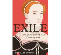 Exile : The Captive Years of Mary, Queen of Scots