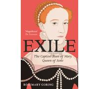 Exile: The Captive Years of Mary, Queen of Scots