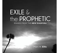 Exile & the Prophetic: Images from the New Diaspora