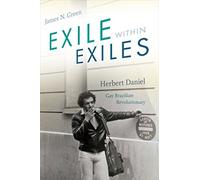 Exile within Exiles: Herbert Daniel, Gay Brazilian Revolutionary