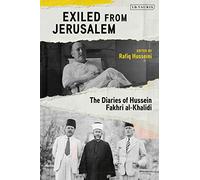 Exiled from Jerusalem: The Diaries of Hussein Fakhri al-Khalidi
