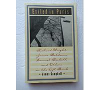 Exiled in Paris: Richard Wright, James Baldwin, Samuel Beckett and Others on the Left Bank