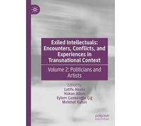 Exiled Intellectuals: Encounters, Conflicts, and Experiences in Transnational Context: Volume 2: Politicians and Artists