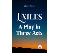 Exiles A Play In Three Acts