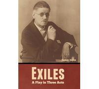 Exiles: A Play in Three Acts