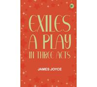 Exiles A Play in Three Acts