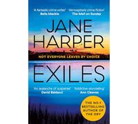Exiles: The Page-turning Final Aaron Falk Mystery from the No. 1 Bestselling Author of The Dry and Force of Nature (Aaron Falk)