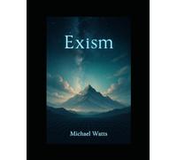 Exism: The Nine Dimensions of Existence