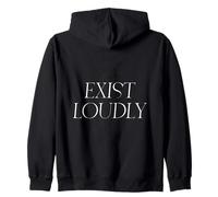 Exist loudly inspirational feminist women empowerment Zip Hoodie