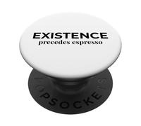 Existence Precedes Espresso Funny Philosophy PopSockets Adhesive PopGrip