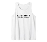 Existence Precedes Espresso Funny Philosophy Tank Top