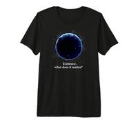 Existence What Does It Matter, Astronomy Physics Premium T-Shirt