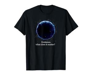 Existence What Does It Matter, Astronomy Physics T-Shirt