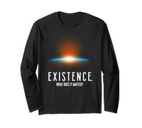 Existence What Does It Matter, Science Astronomy Physics Long Sleeve T-Shirt