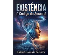 Existência: O Código do Amanhã