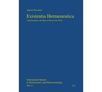 Existentia Hermeneutica: Understanding as the Mode of Being in the World (International Studies in Hermeneutics an)
