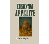 EXISTENTIAL APPETITE