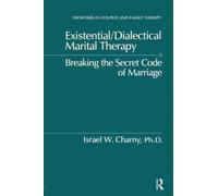 Existential/Dialectical Marital Therapy: Breaking The Secret Code Of Marriage