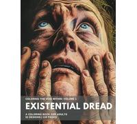 Existential Dread: A Coloring Book For Adults: 52 Designs To Cope With The Anguish Of Modern Life (Coloring The Void Within)