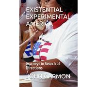 EXISTENTIAL EXPERIMENTAL AMERICA: Journeys in Search of Directions