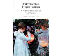 Existential Flourishing: A Phenomenology of the Virtues